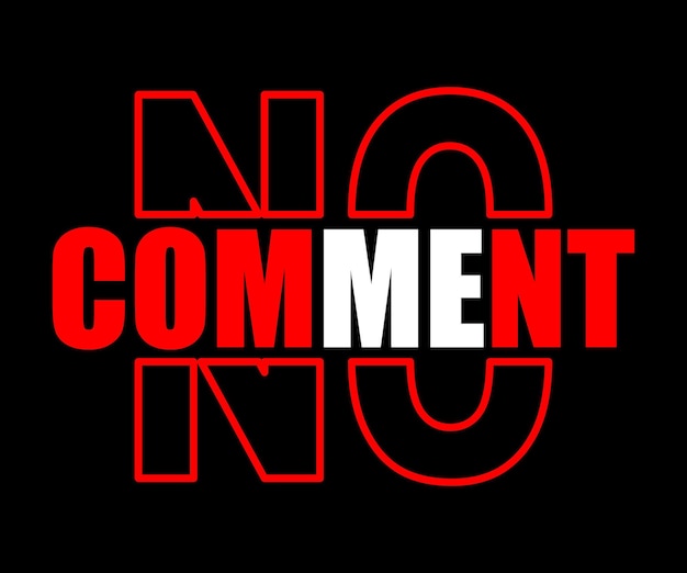 Vector a black background with red and white text that says no comment.