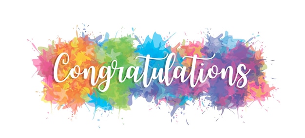 Vector congratulations - inspirational text on a multicolored splash of watercolor paint.