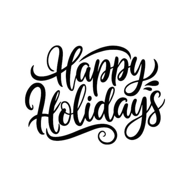 Vector happy holidays lettering calligraphy vector black color white background