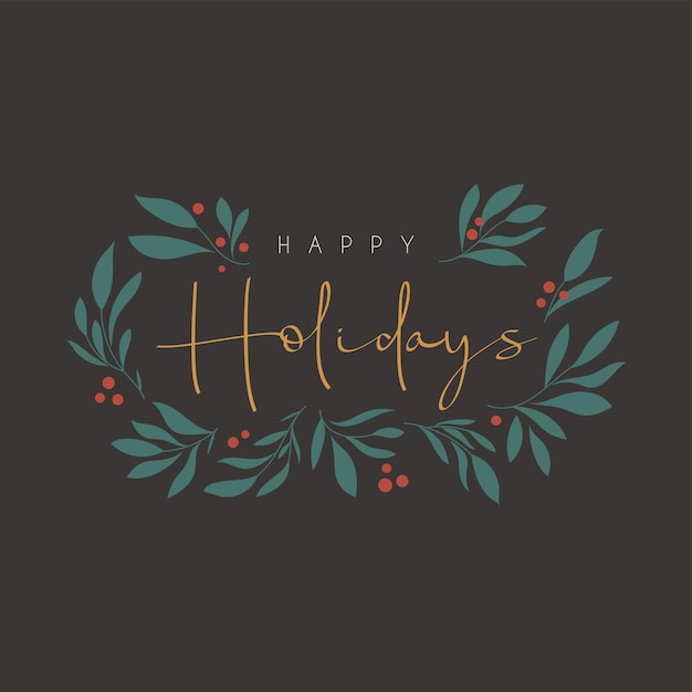 Vector happy holidays lettering with foliage wreath