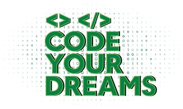 Vector illustration with code your dreams text and h tags on top of a binary code background design element