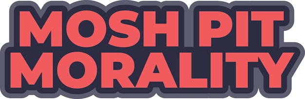 Vector mosh pit morality lettering vector design