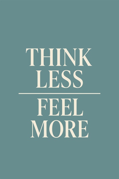 Vector think less feel more minimalist motivational typography